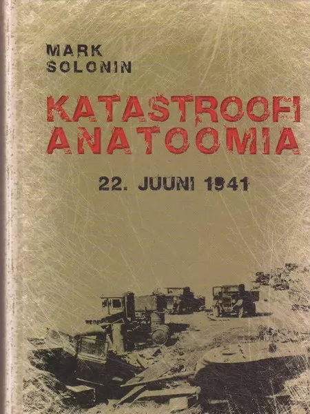 Mark Solonin 22. juuni 1941. Katastroofi anatoomia