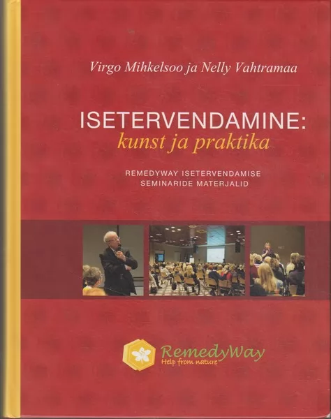 Virgo Mihkelsoo, Nelly Vahtramaa Isetervendamine : kunst ja praktika : RemedyWay isetervendamise seminaride materjalid : [käsiraamat-teatmik]