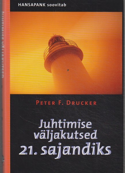 Peter F. Drucker Juhtimise väljakutsed 21. sajandiks