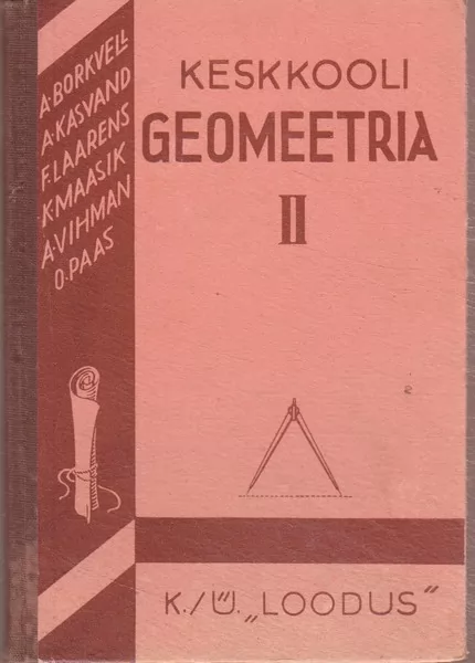 A. Borkvell, A. Kasvand, F. Laarens  K. Maasik, O. Paas, A. Vihman Keskkooli geomeetria. II, Õpperaamat IV klassile
