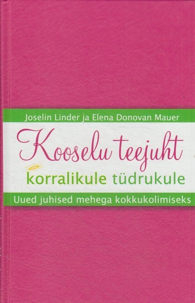 Joselin Linder, Elena Donovan Mauer Kooselu teejuht korralikule tüdrukule : uued juhised mehega kokkukolimiseks