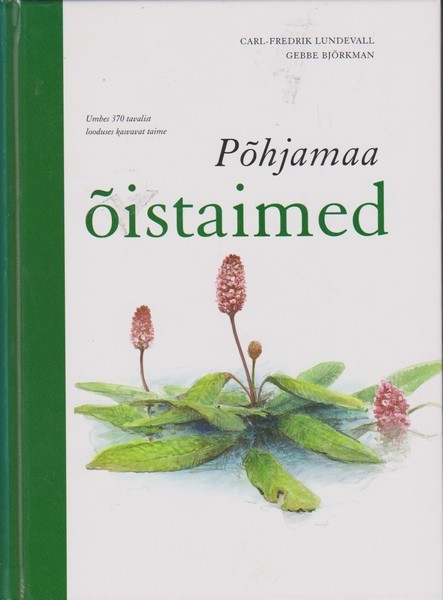 Carl-Fredrik Lundevall, Gebbe Björkman Põhjamaa õistaimed : [umbes 370 tavalist looduses kasvavat taime]