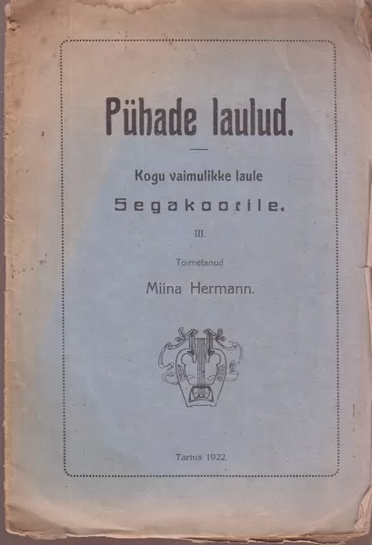 Miina Hermann Pühade laulud segakooridele. III [Noot] Kogu vaimulikke laule