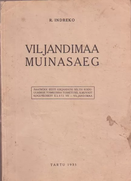 Richard Indreko Viljandimaa muinasaeg : mit einer Zusammenfassung in deutscher Sprache: Die Vorgeschichte des Kreises Viljandimaa